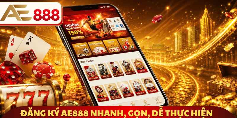 Đăng ký AE888 nhanh, gọn, dễ thực hiện
