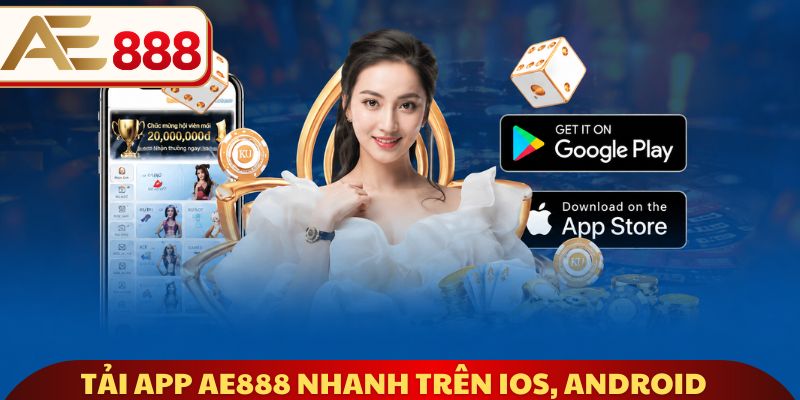 Tải App AE888 nhanh trên iOS, Android
